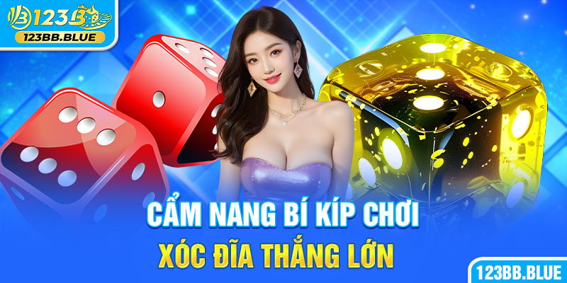 Cẩm nang bí kíp chơi xóc đĩa thắng lớn