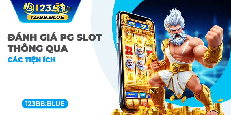 Đánh giá PG slot thông qua các tiện ích