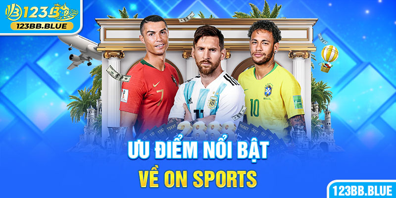 Ưu điểm nổi bật về On sports