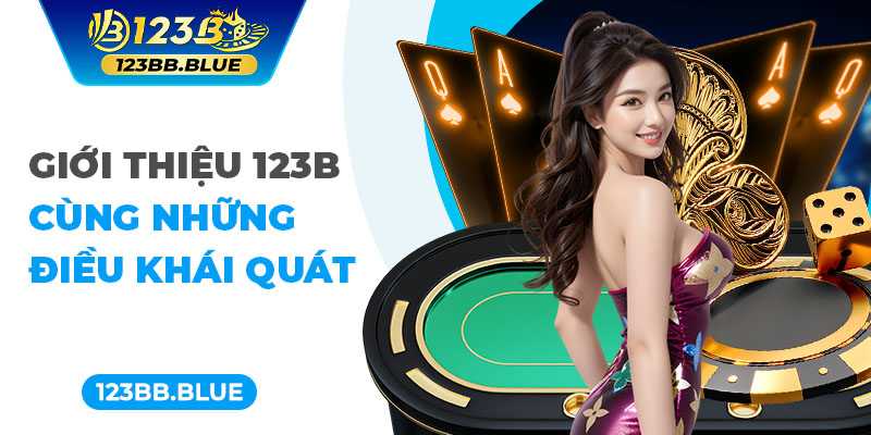 Giới thiệu 123B cùng những điều khái quát