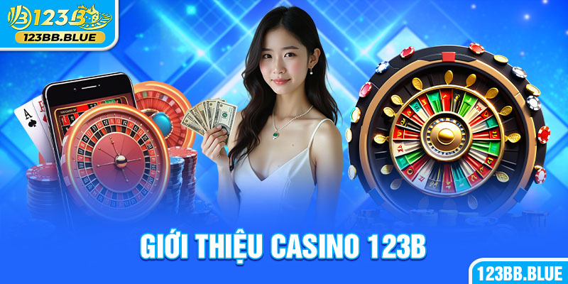 Giới thiệu casino 123B