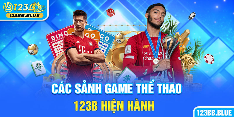 Các sảnh game thể thao 123B hiện hành