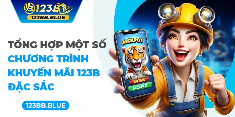 Tổng hợp một số chương trình khuyến mãi 123B đặc sắc