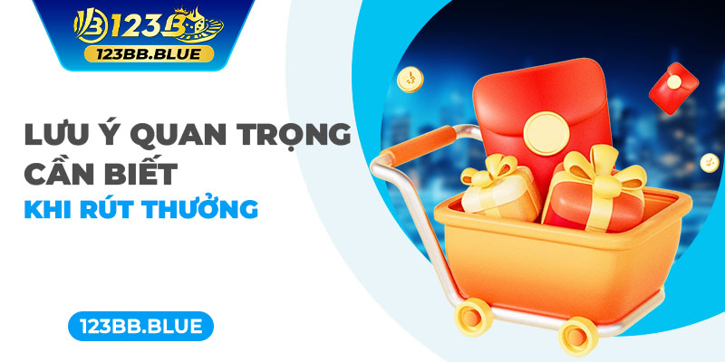 Lưu ý quan trọng cần biết khi rút thưởng