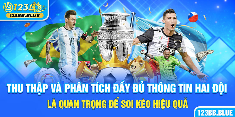 Thu thập và phân tích đầy đủ thông tin hai đội là quan trọng để soi kèo hiệu quả