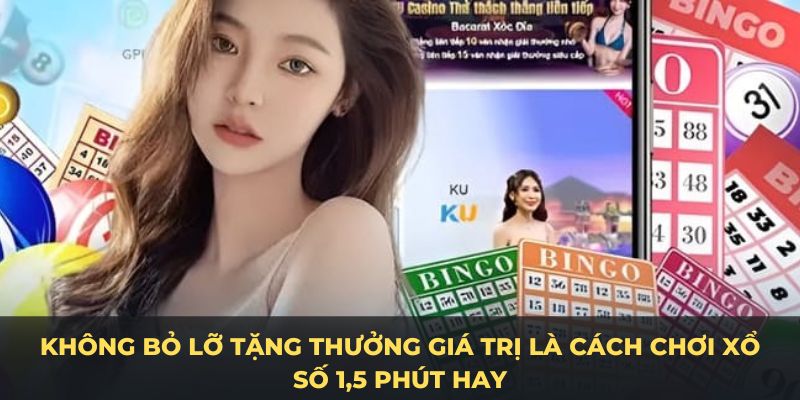 Không bỏ lỡ tặng thưởng giá trị là cách chơi xổ số 1,5 phút hay