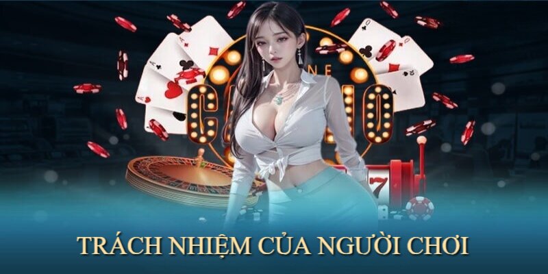 Người chơi có trách nhiệm thực hiện theo quy định trong chính sách bảo mật