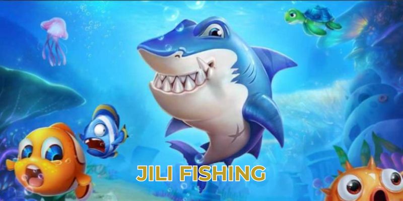 Jili Fishing 123B - Sảnh Game Bắn Cá Hấp Dẫn Bậc Nhất 2024