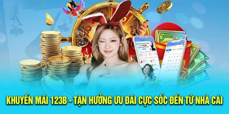 Hướng dẫn cách săn khuyến mãi 123B khủng