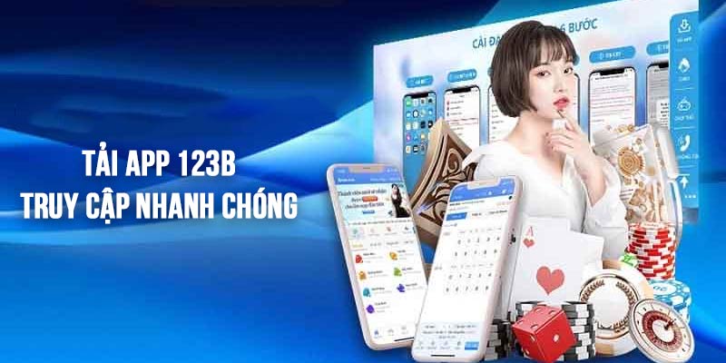 Tải app 123B giúp việc truy cập nhà cái, tải game trở nên nhanh chóng, tiện lợi