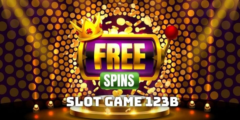 Slot Game 123B - Dòng Game Bất Bại Của Mọi Thế Hệ Game Thủ